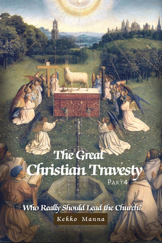 The Great Christian Travesty, Part 4: Who Really Should Lead the Church?