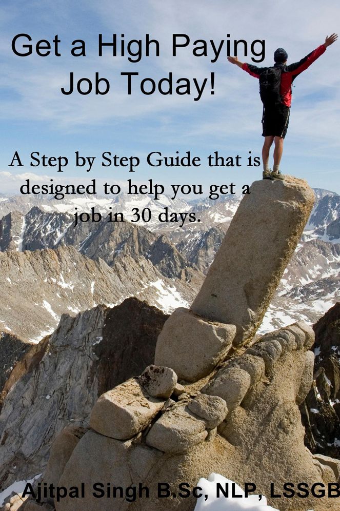 Get a High Paying Job Today!: A Step by Step Guide that is designed to help you get a job in 30 days.