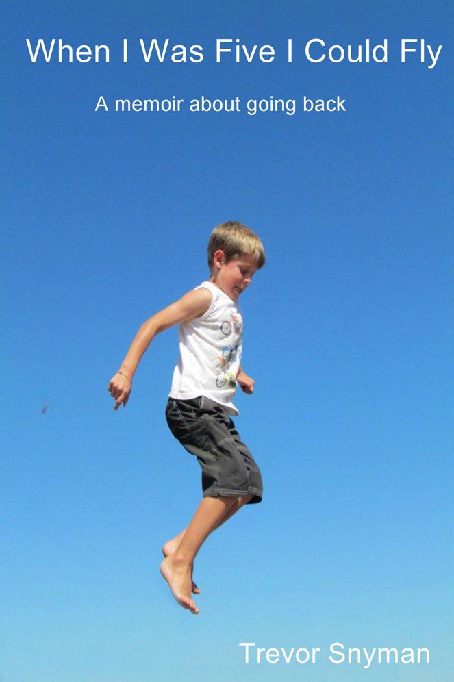 When I Was Five I Could Fly: A memoir about going back