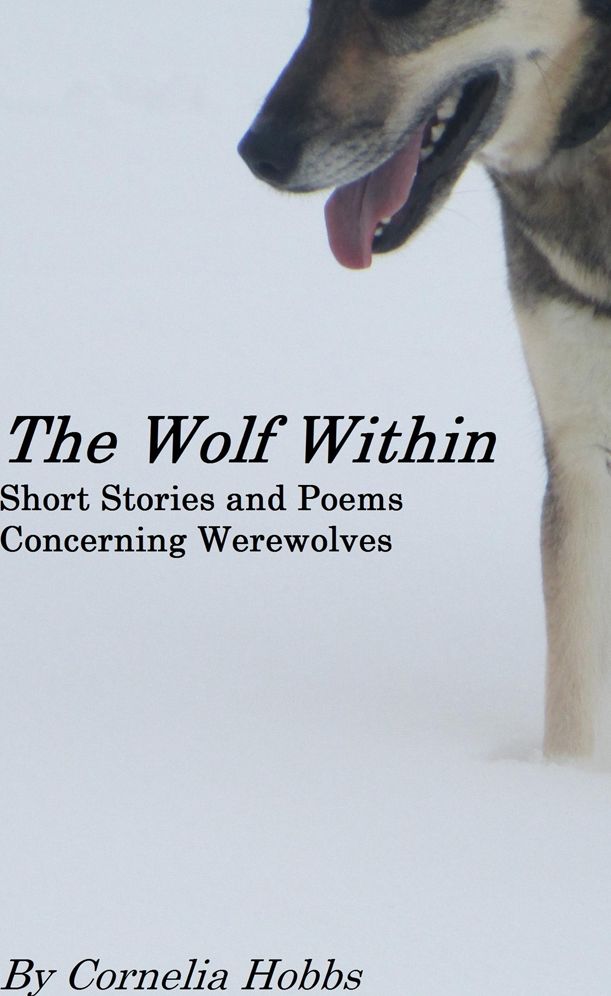 The Wolf Within: Short Stories and Poems Concerning Werewolves