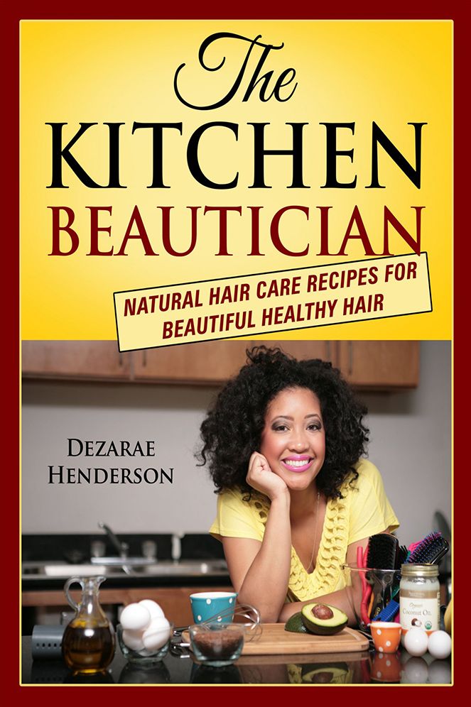 The Kitchen Beautician: Natural Hair Care Recipes for Beautiful Healthy Hair