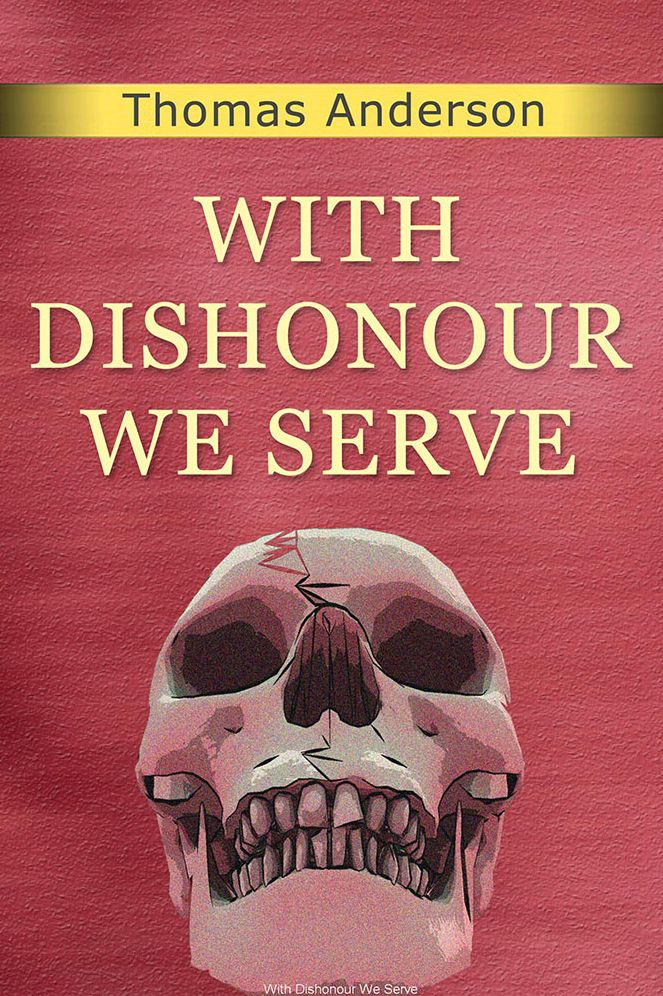 With Dishonour We Serve
