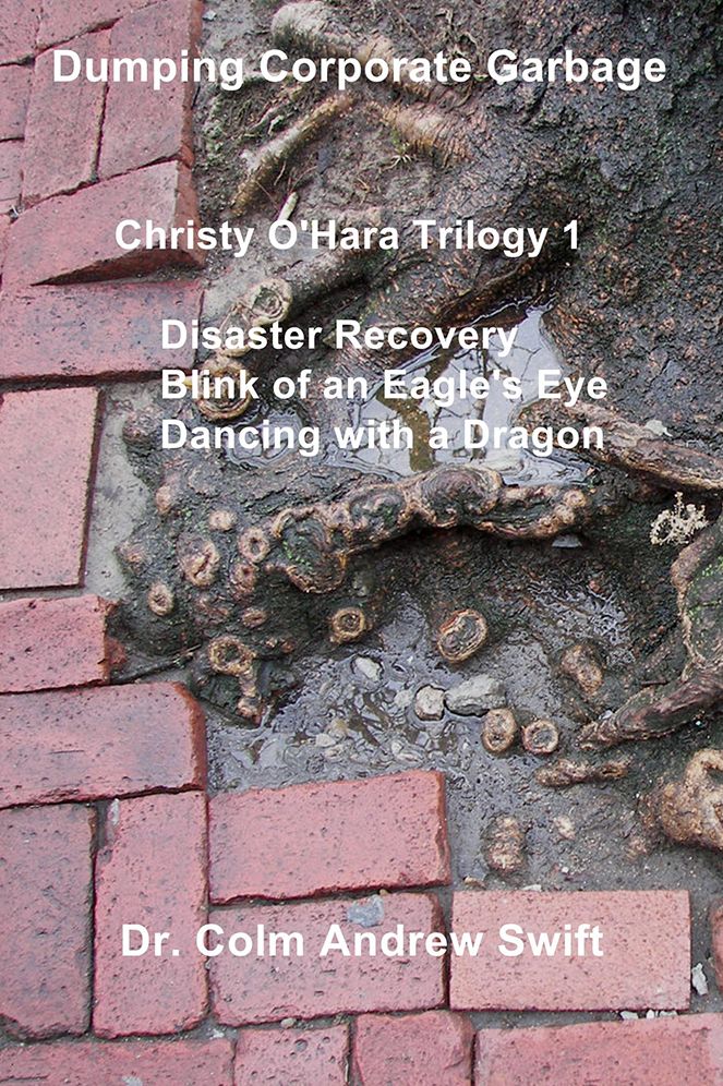 Dumping Corporate Garbage: Christy O'Hara Trilogy 1 Disaster Recovery Blink of an Eagle's Eye Dancing with a Dragon