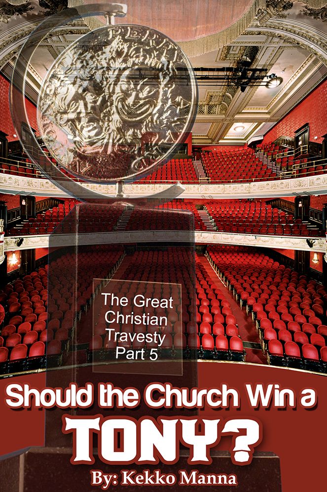 The Great Christian Travesty, Part 5: Should the Church Win a Tony?