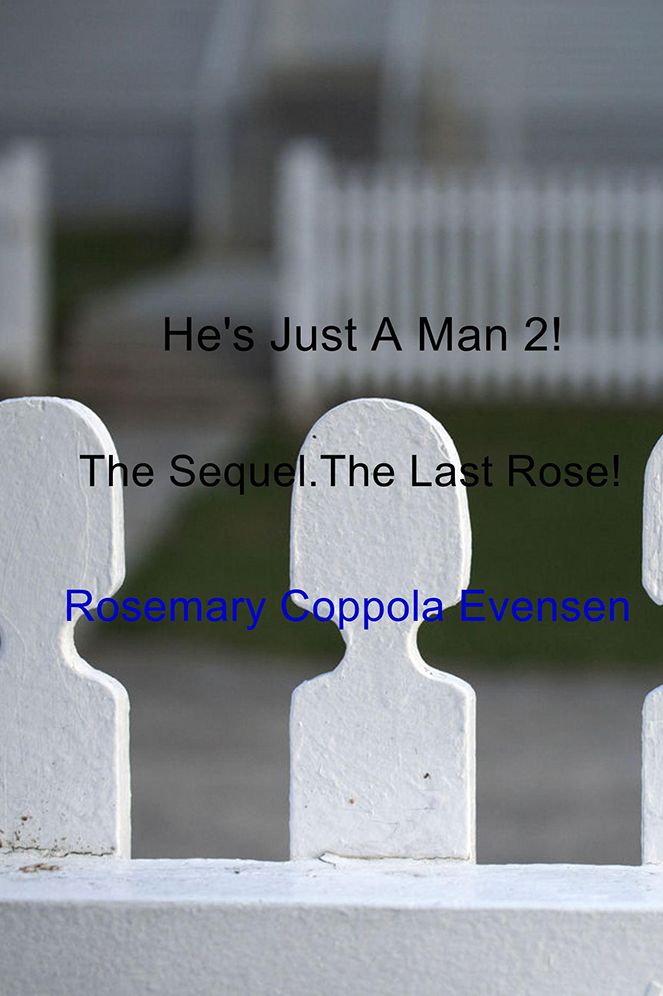 He's Just A Man 2!: The Sequel.The Last Rose!