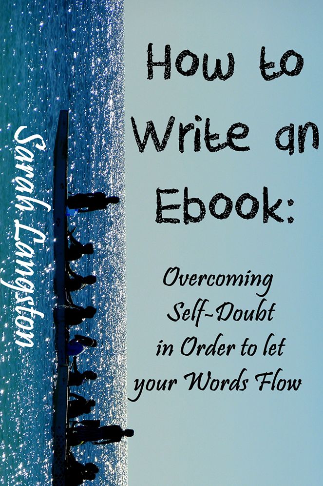 How to Write an Ebook: Overcoming Self-Doubt in Order to let your Words Flow