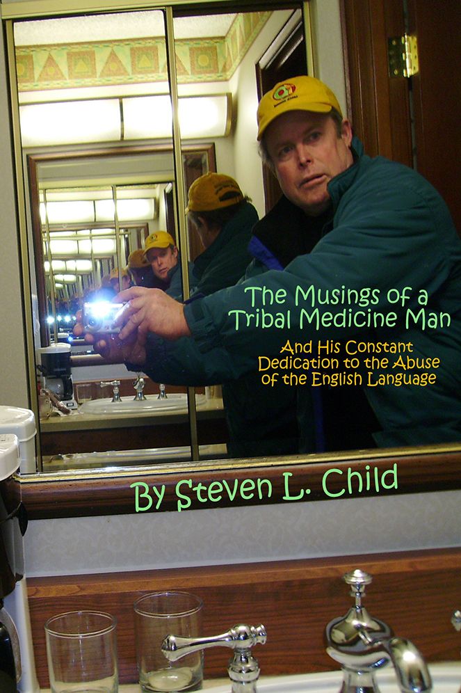 The Musings of a Tribal Medicine Man: and His Constant Dedication to the Abuse of the English Language