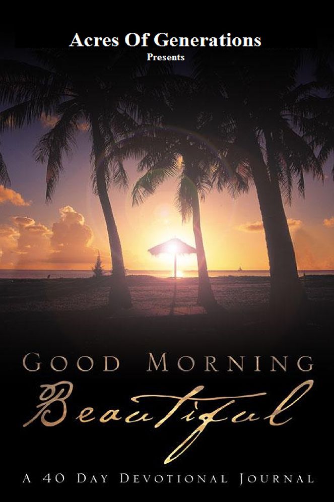 Good Morning Beautiful: A 40 Day Devotional Journal