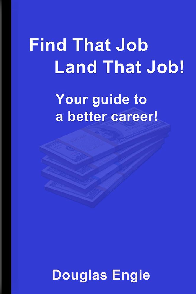 Find That Job Land That Job!: Your guide to a better career!