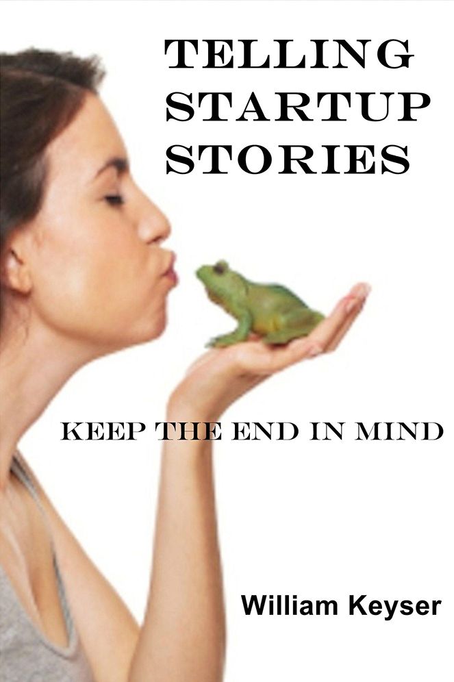 Telling StartUp Stories: Keep the End in Mind