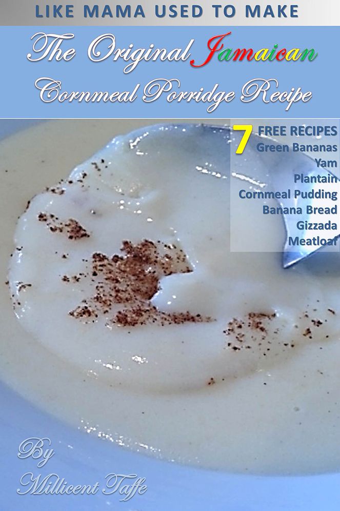 The Original Jamaican Cornmeal Porridge Recipe