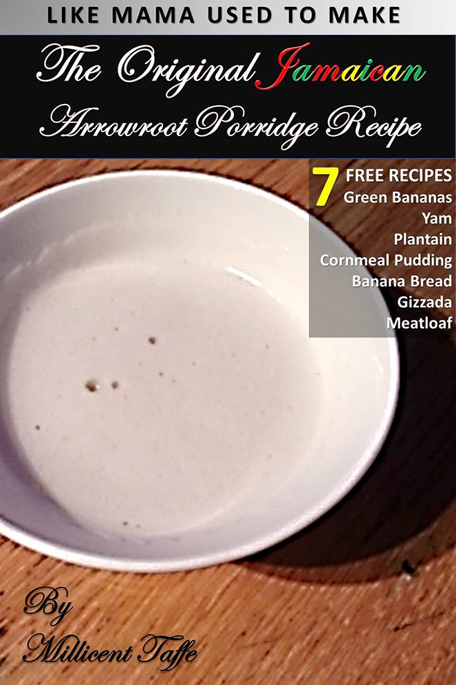 The Original Jamaican Arrowroot Porridge Recipe