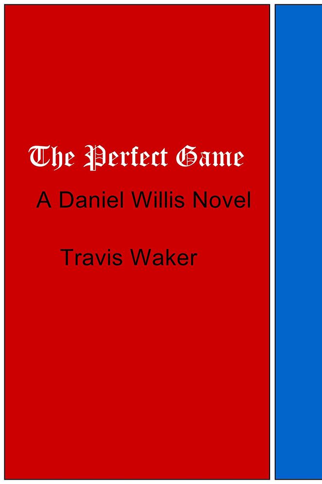 The Perfect Game: A Daniel Willis Novel