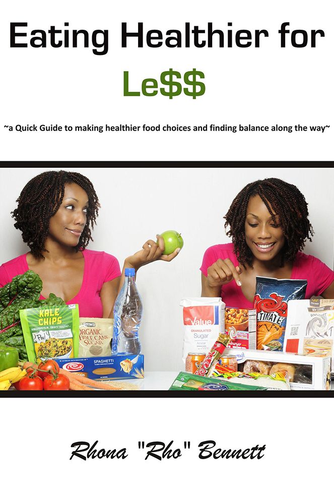 Eating Healthier for Less: ~a Quick Guide to making healthier food choices and finding balance along the way~