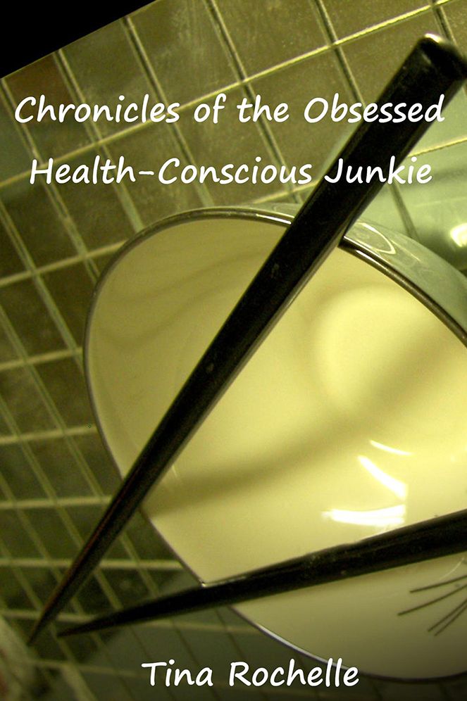 Chronicles of the Obsessed Health-Conscious Junkie