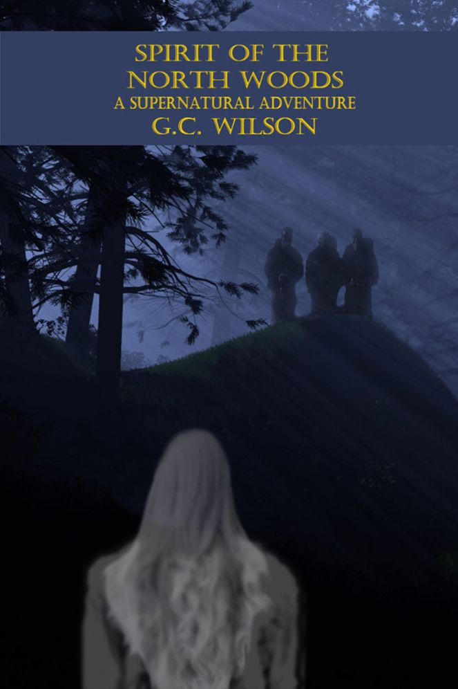 Spirit Of The North Woods: A Supernatural Adventure