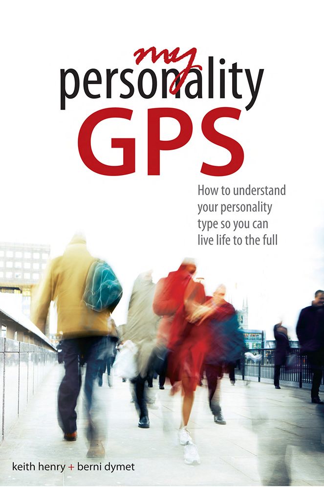 My Personality GPS: How to understand your personality type so you can live life to the full