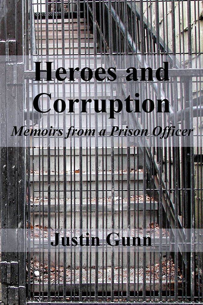 Heroes and Corruption: Memoirs from a Prison Officer