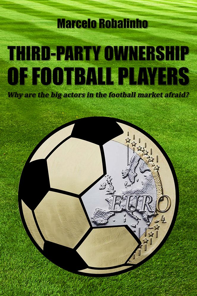 Third-Party Ownership Of Football Players: Why are the big actors in the football market afraid?
