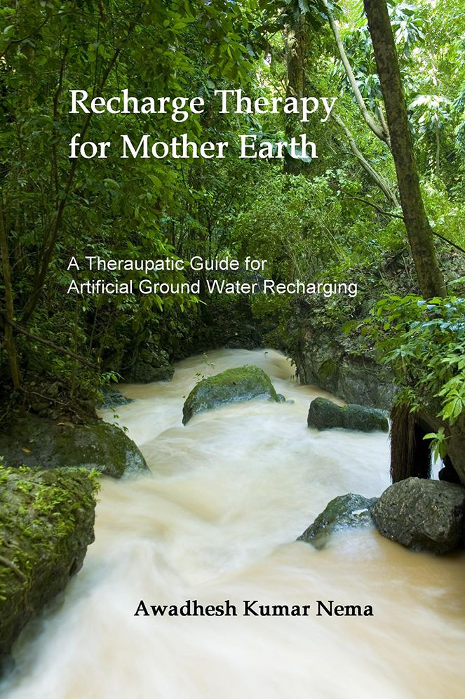 Recharge Therapy for Mother Earth: A Theraupatic Guide for Artificial Ground Water Recharging
