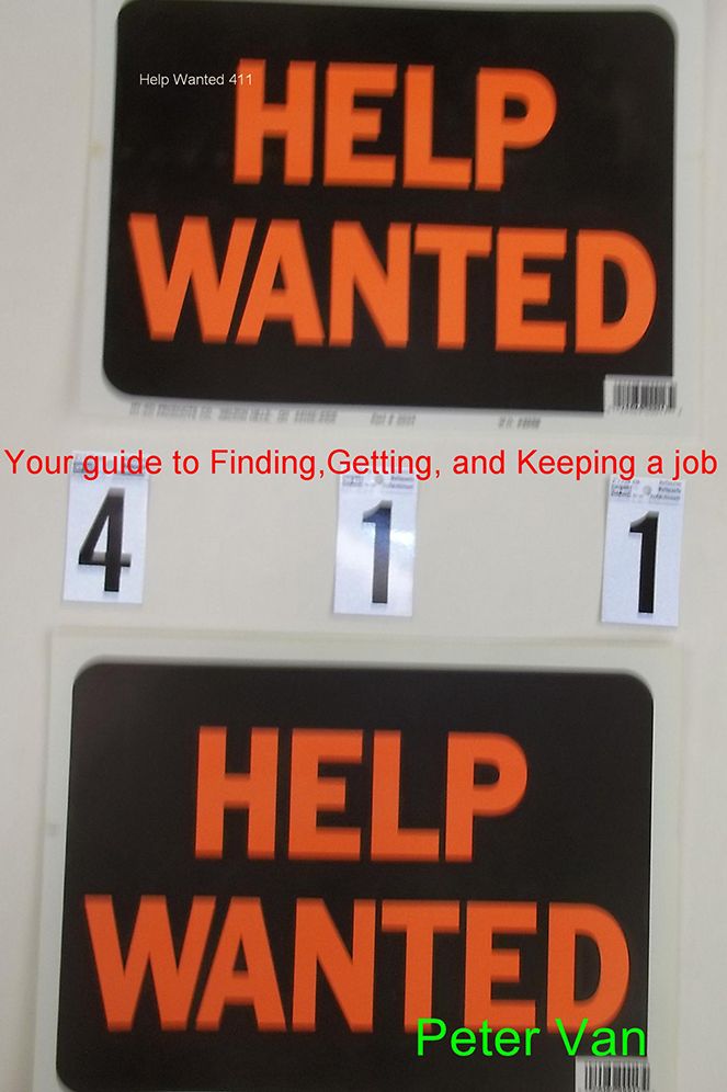 Help Wanted 411: Your guide to Finding,Getting, and Keeping a job