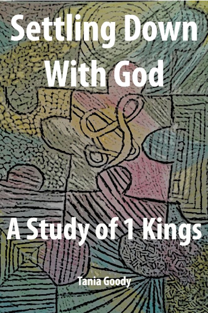 Settling Down With God: A Study of 1 Kings
