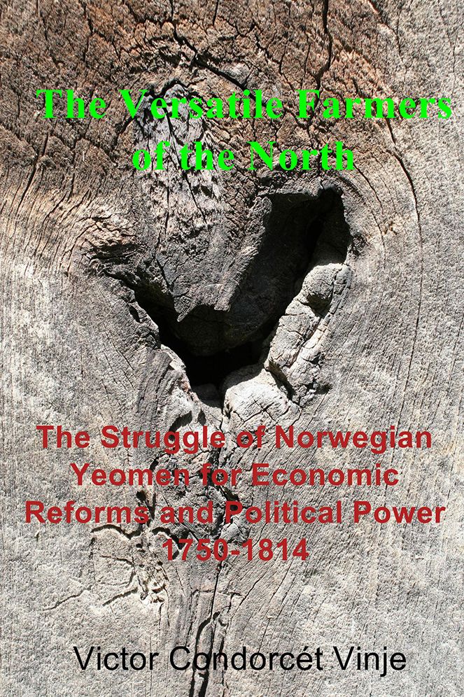 The Versatile Farmers of the North: The Struggle of Norwegian Yeomen for Economic Reforms and Political Power 1750-1814