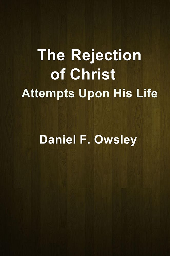 The Rejection of Christ: Attempts Upon His Life
