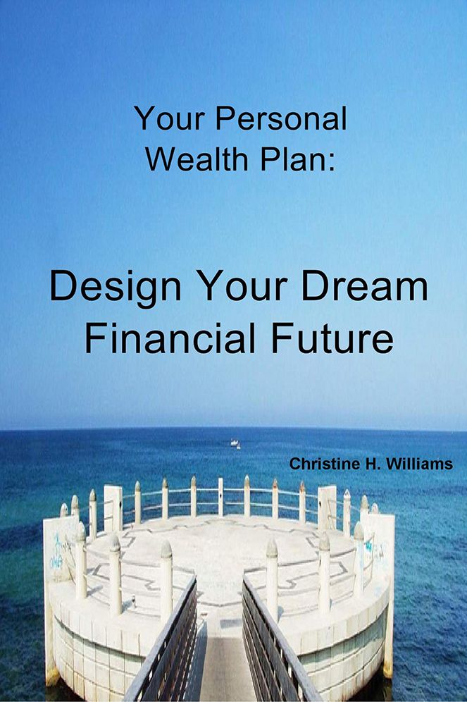 Your Personal Wealth Plan:: Design Your Dream Financial Future