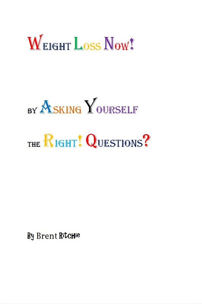 Lose Weight Now!: By Asking the Right! Questions?