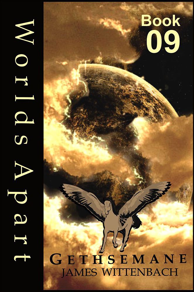 Worlds Apart Book 09: Gethsemane