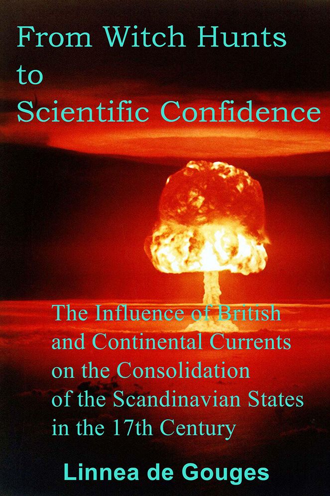 From Witch Hunts to Scientific Confidence: The Influence of British and Continental Currents on the Consolidation of the Scandinavian States in the 17th Century