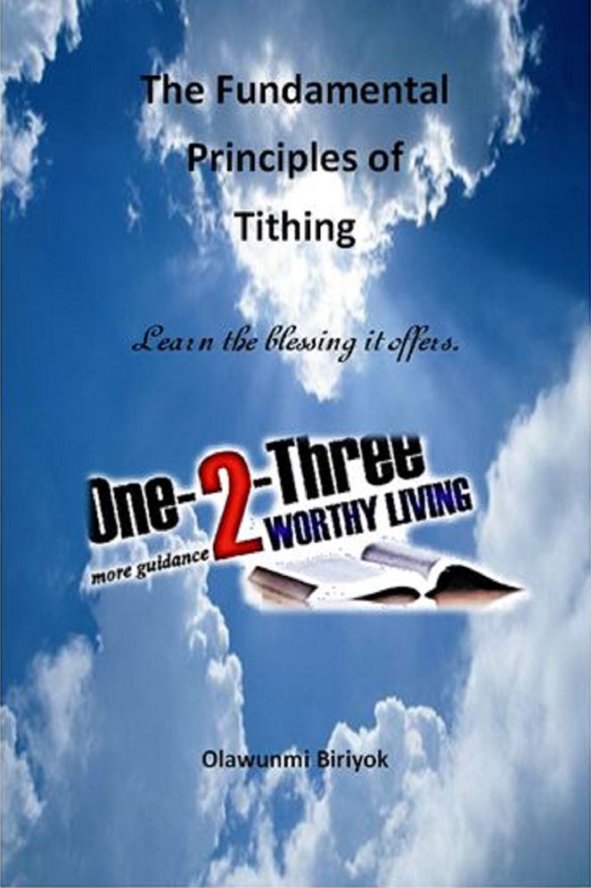 The Fundamental Principles of Tithing: Learn the blessings it offers.