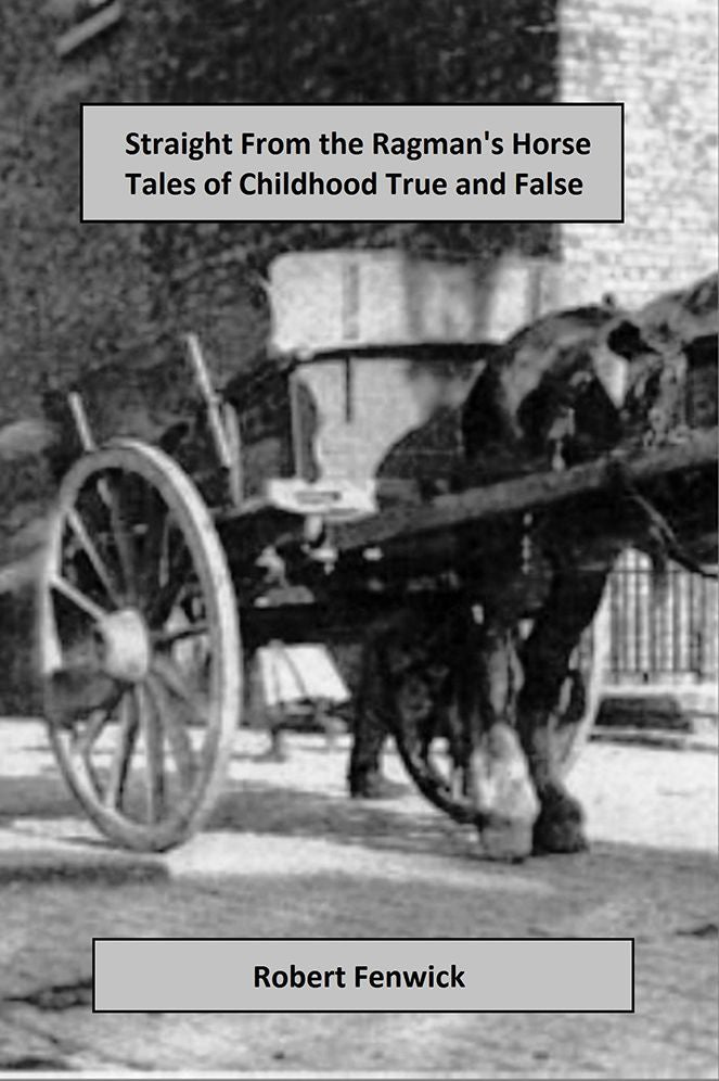 Straight From The Ragman's Horse: Tales of Childhood True and False