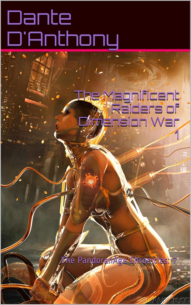 The Magnificent Raiders of Dimension War One: Pandoran Age Chronicles: 7