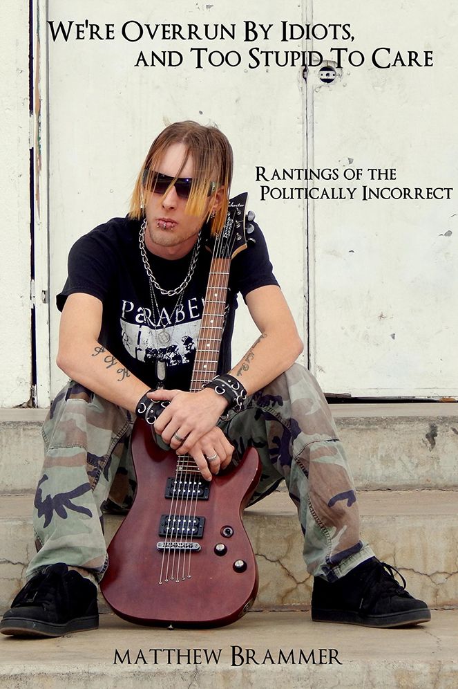 We're Overrun By Idiots, and Too Stupid To Care: Rantings of the Politically Incorrect