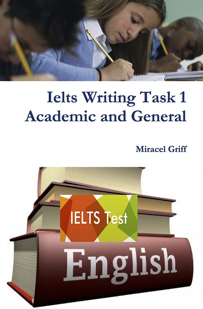 Ielts Writing Task 1: Academic and General