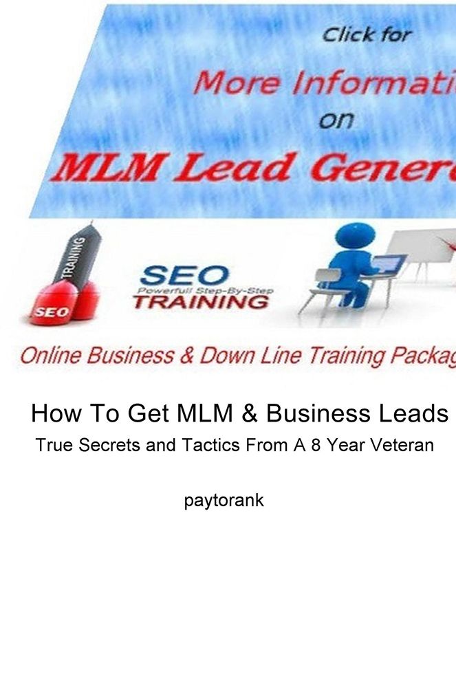 How To Get MLM & Business Leads: True Secrets and Tactics From A 8 Year Veteran
