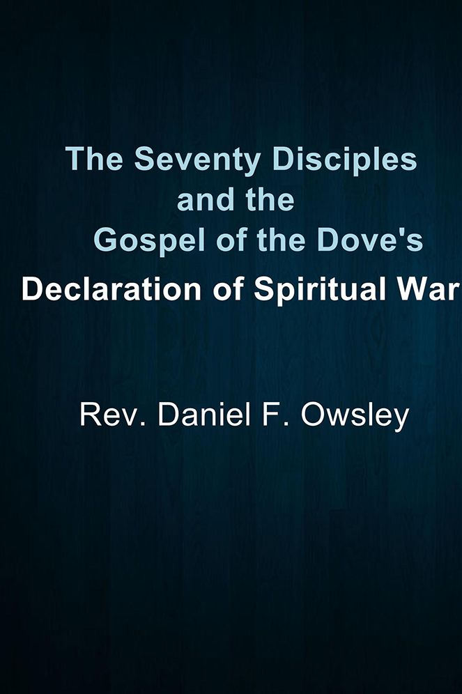 The Seventy Disciples and the Gospel of the Dove's: Declaration of Spiritual War