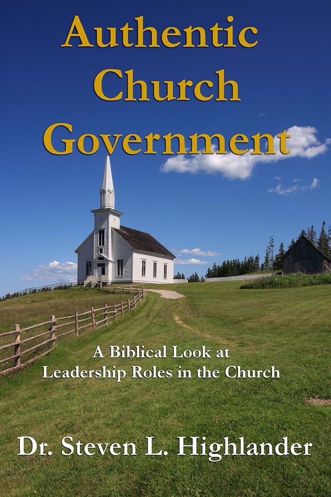 Authentic Church Government: A Biblical Look at Leadership Roles in the Church
