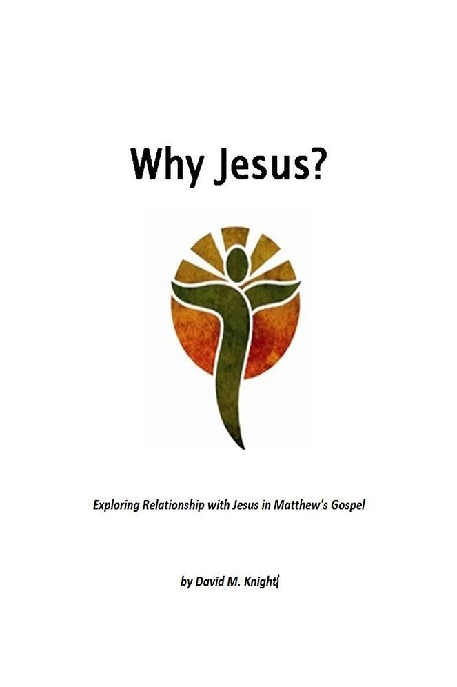 Why Jesus?: Exploring Relationship with Jesus in Matthew's Gospel