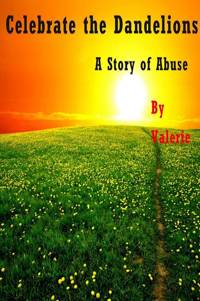 Celebrate the Dandelions: A Story of Abuse