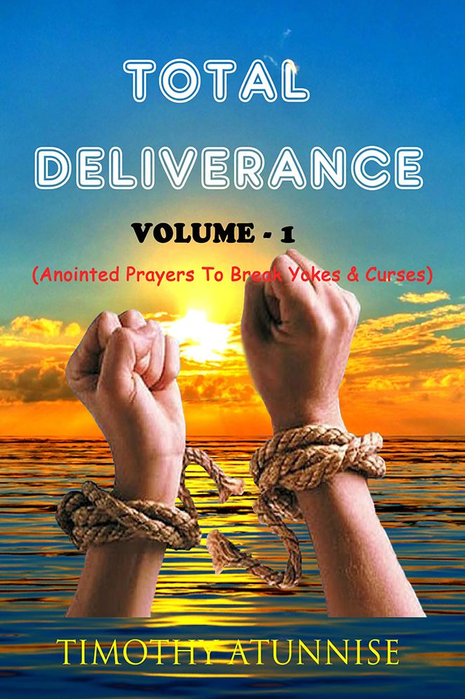 Total Deliverance - Volume 1: Anointed Prayer To Break Yokes & Curses