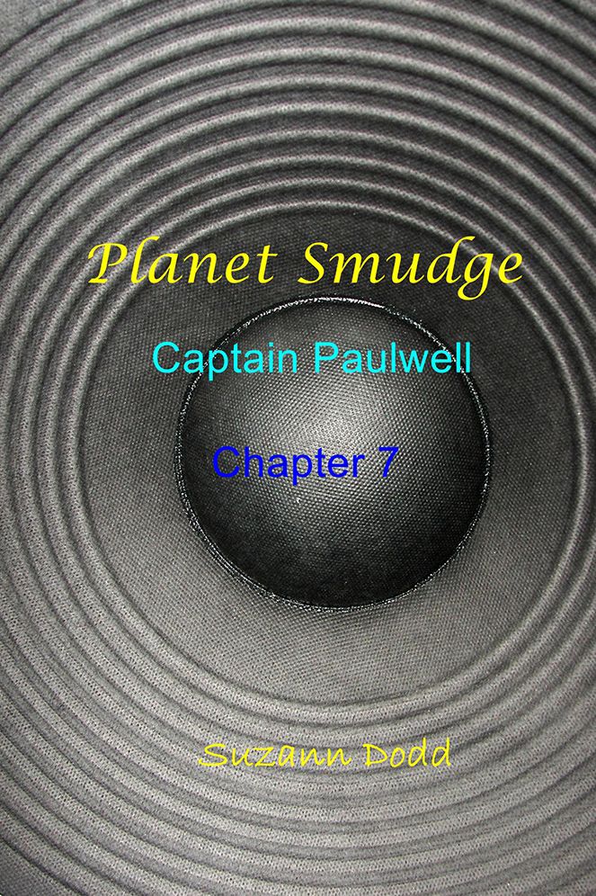 Planet Smudge: Captain Paulwell Chapter 7
