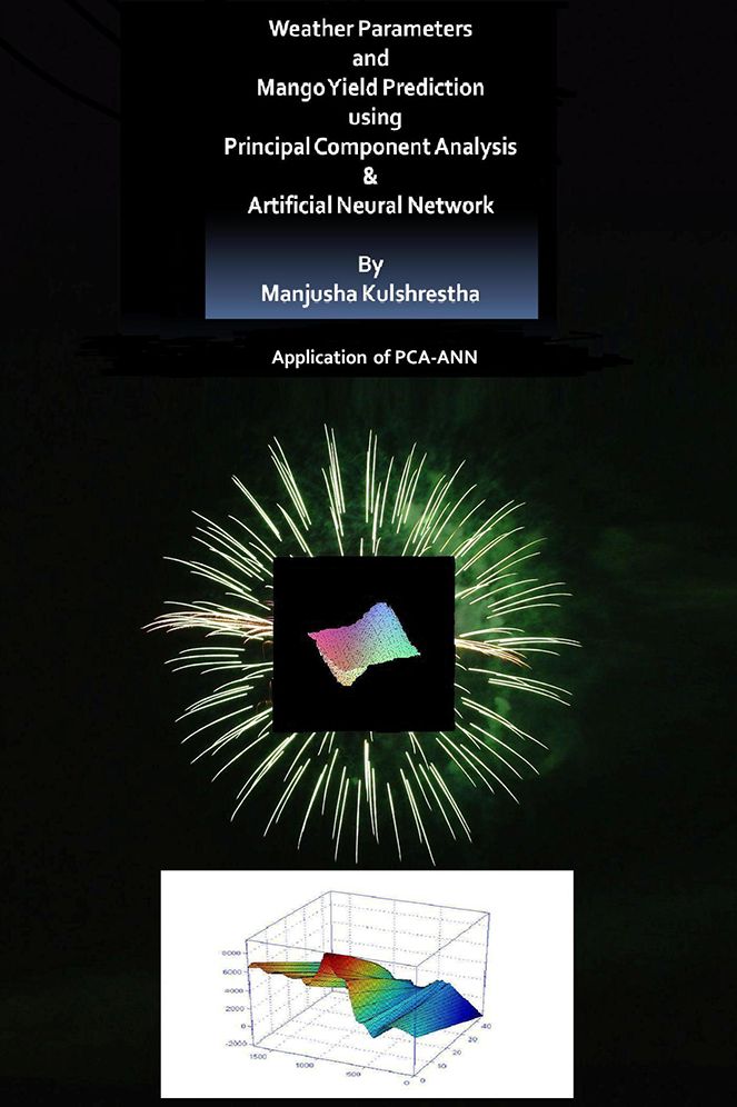 Weather Parameters and Mango Yield Prediction Using Principal Component Analysis & Artificial Neural Network.: Application of PCA-ANN