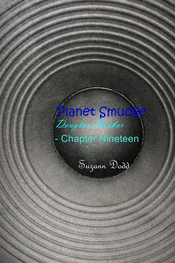 Planet Smudge: Douglas Hooker - Chapter Nineteen