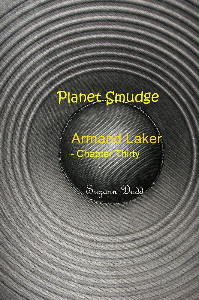 Planet Smudge: Armand Laker - Chapter Thirty