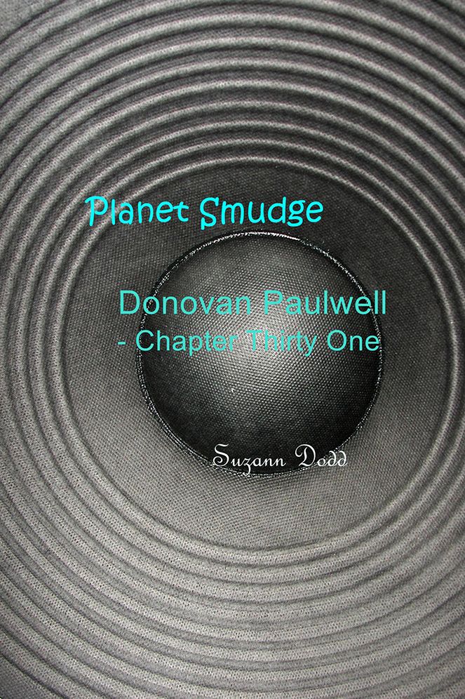 Planet Smudge: Donovan Paulwell - Chapter Thirty One