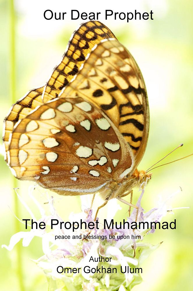 Our Dear Prophet: The Prophet Muhammad peace and blessings be upon him