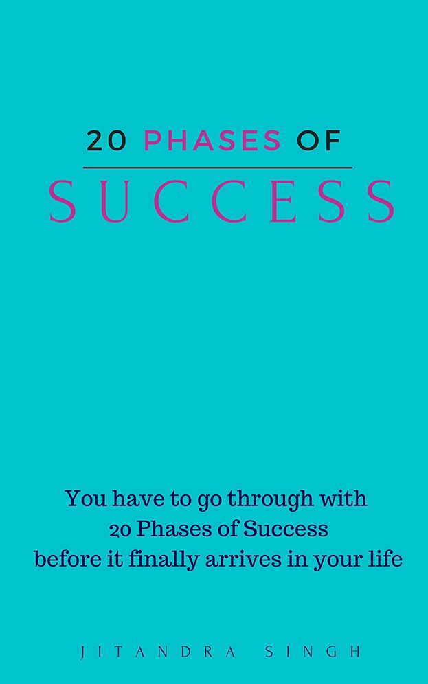 20 Phases of SUCCESS: You have to go through 20 phases of success before finally it arrives in your life